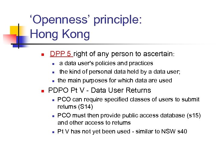‘Openness’ principle: Hong Kong n DPP 5 right of any person to ascertain: n