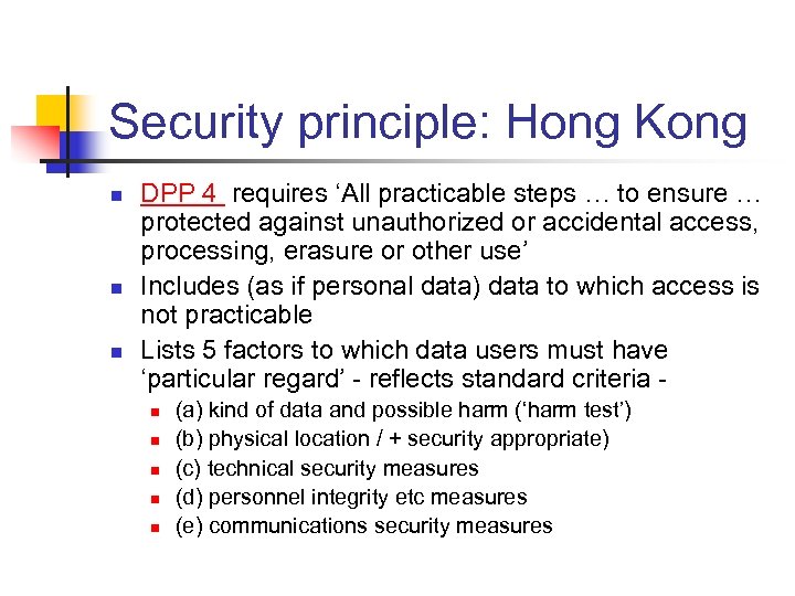 Security principle: Hong Kong n n n DPP 4 requires ‘All practicable steps …