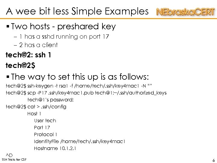 A wee bit less Simple Examples § Two hosts - preshared key – 1