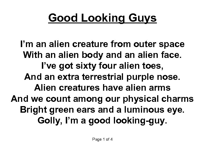 Good Looking Guys I’m an alien creature from outer space With an alien body