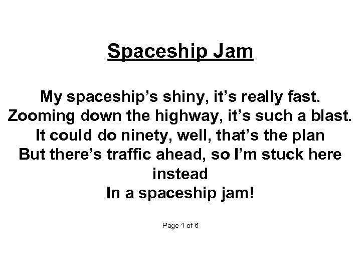 Spaceship Jam My spaceship’s shiny, it’s really fast. Zooming down the highway, it’s such