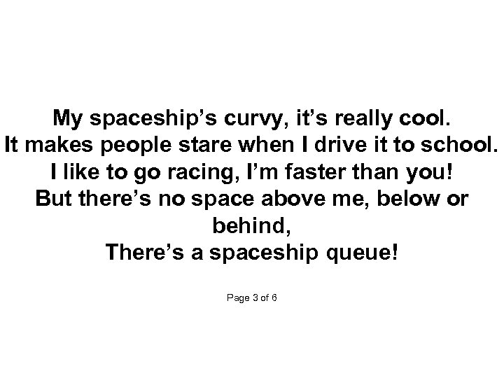  My spaceship’s curvy, it’s really cool. It makes people stare when I drive