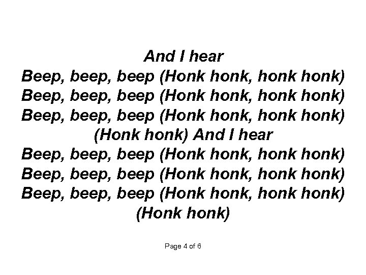  And I hear Beep, beep, beep (Honk honk, honk honk) Beep, beep, beep