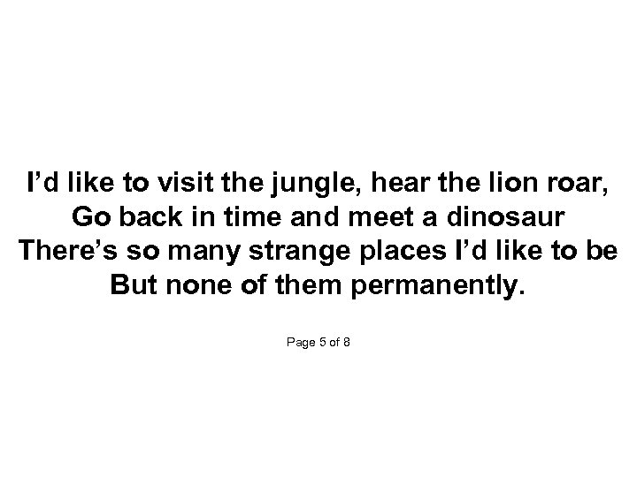  I’d like to visit the jungle, hear the lion roar, Go back in