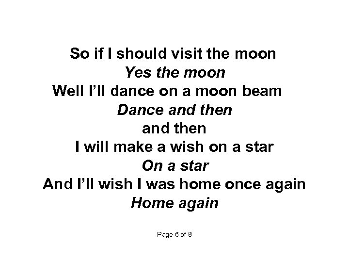  So if I should visit the moon Yes the moon Well I’ll dance