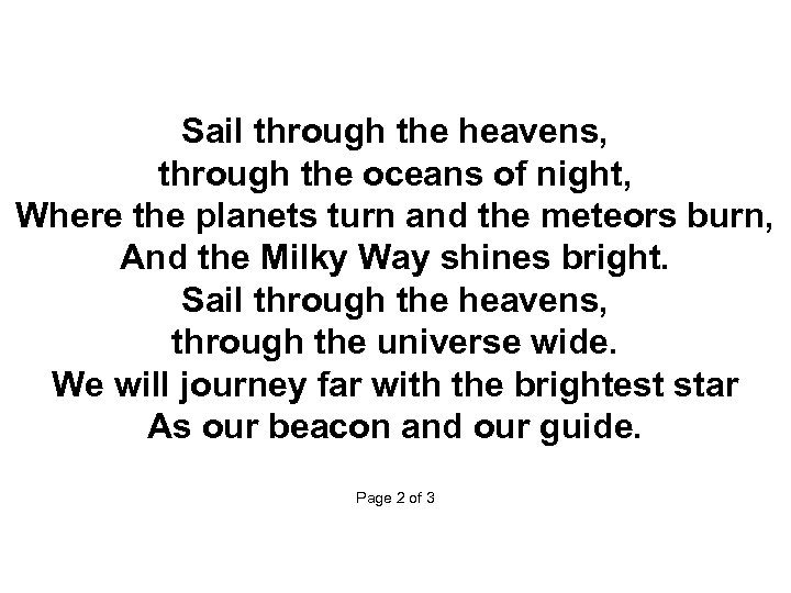  Sail through the heavens, through the oceans of night, Where the planets turn