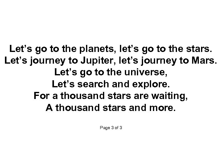  Let’s go to the planets, let’s go to the stars. Let’s journey to