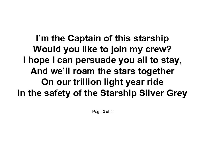  I’m the Captain of this starship Would you like to join my crew?