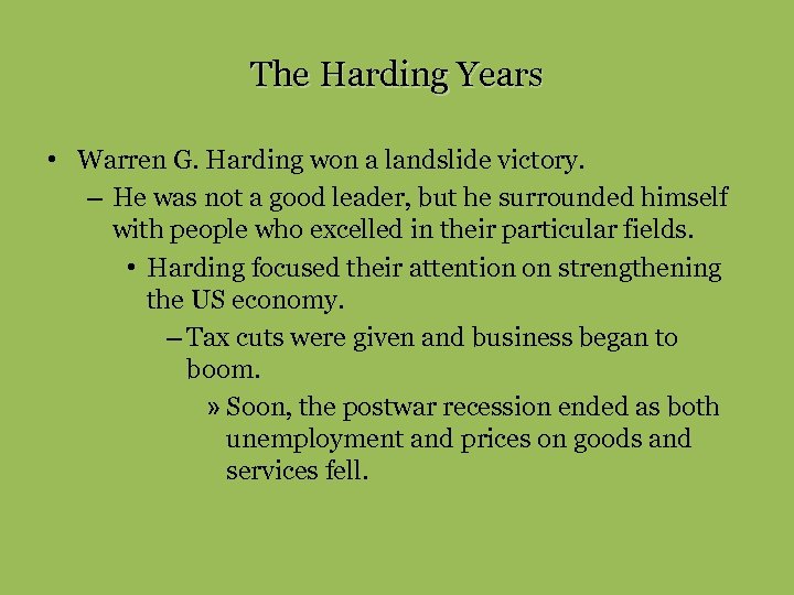 The Harding Years • Warren G. Harding won a landslide victory. – He was