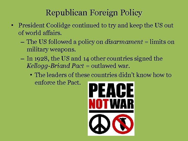 Republican Foreign Policy • President Coolidge continued to try and keep the US out