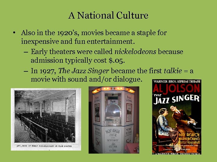 A National Culture • Also in the 1920’s, movies became a staple for inexpensive