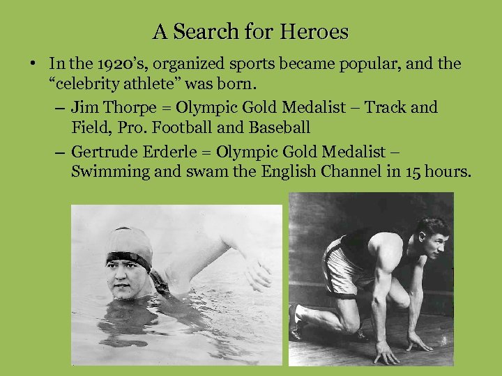 A Search for Heroes • In the 1920’s, organized sports became popular, and the