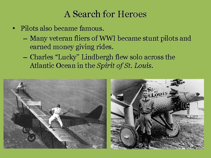 A Search for Heroes • Pilots also became famous. – Many veteran fliers of