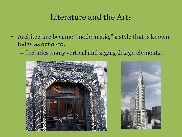 Literature and the Arts • Architecture became “modernistic, ” a style that is known