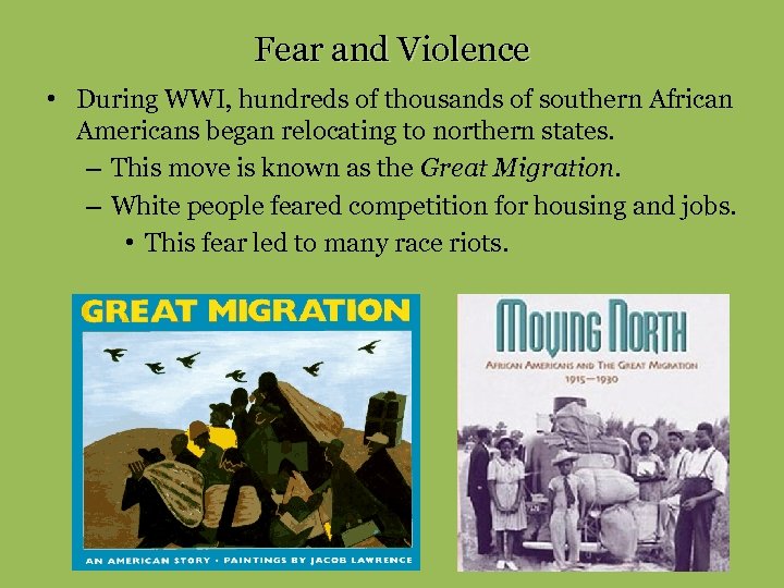 Fear and Violence • During WWI, hundreds of thousands of southern African Americans began