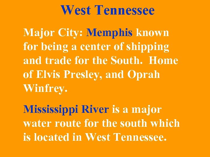 West Tennessee Major City: Memphis known for being a center of shipping and trade