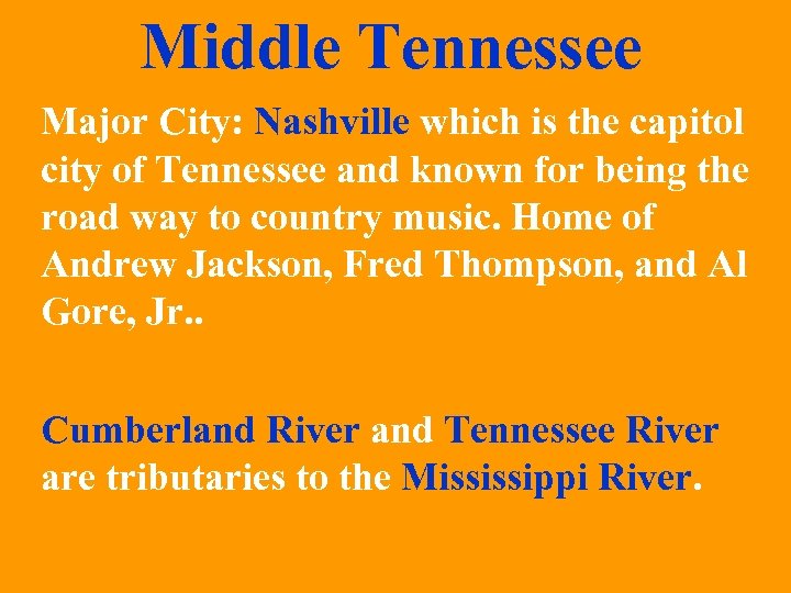 Middle Tennessee Major City: Nashville which is the capitol city of Tennessee and known