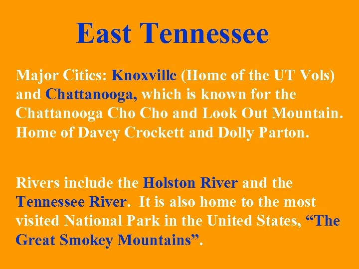 East Tennessee Major Cities: Knoxville (Home of the UT Vols) and Chattanooga, which is