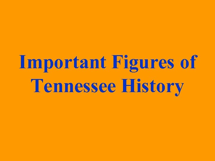 Important Figures of Tennessee History 