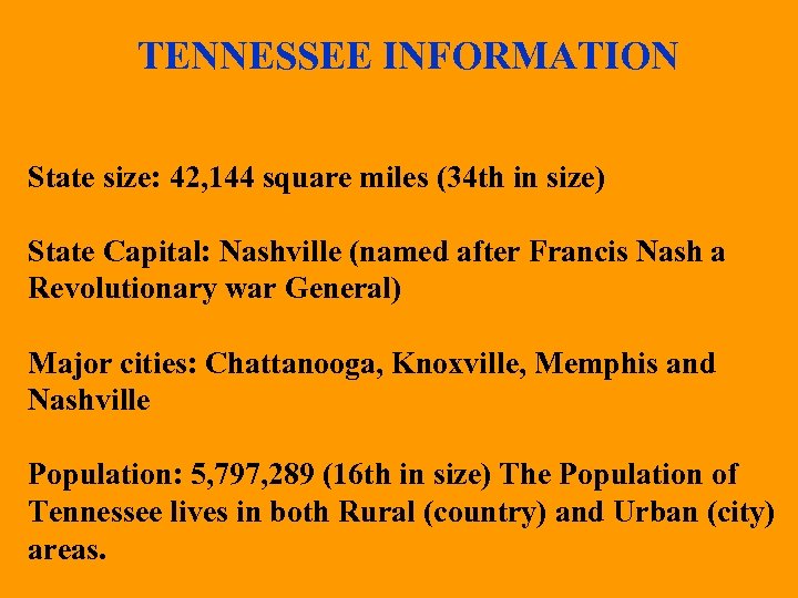 TENNESSEE INFORMATION State size: 42, 144 square miles (34 th in size) State Capital: