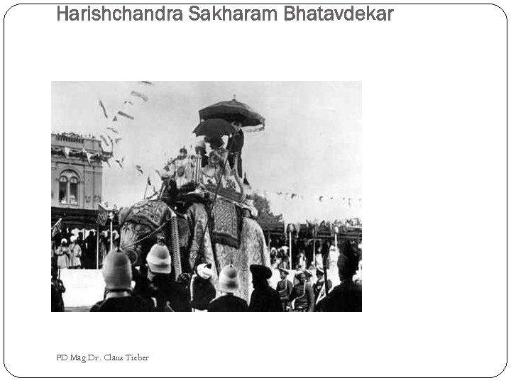Harishchandra Sakharam Bhatavdekar PD Mag. Dr. Claus Tieber 