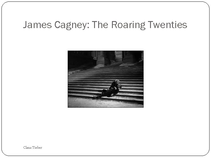 James Cagney: The Roaring Twenties Claus Tieber 