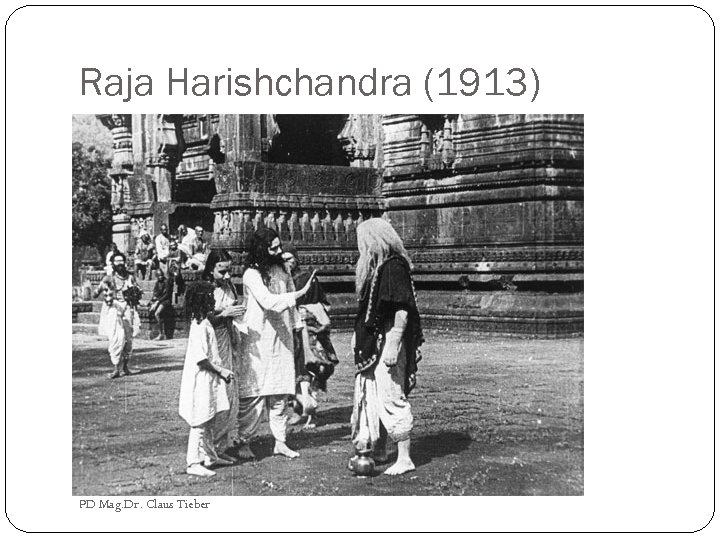 Raja Harishchandra (1913) PD Mag. Dr. Claus Tieber 