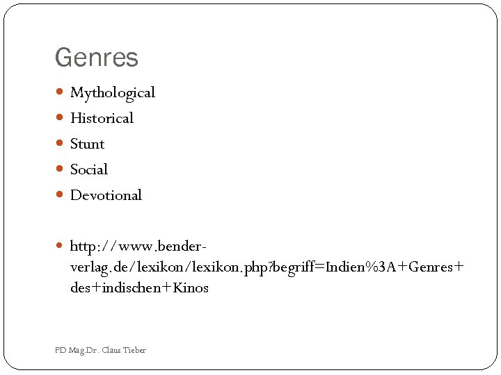 Genres Mythological Historical Stunt Social Devotional http: //www. bender- verlag. de/lexikon. php? begriff=Indien%3 A+Genres+