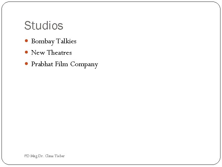 Studios Bombay Talkies New Theatres Prabhat Film Company PD Mag. Dr. Claus Tieber 