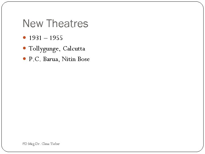 New Theatres 1931 – 1955 Tollygunge, Calcutta P. C. Barua, Nitin Bose PD Mag.