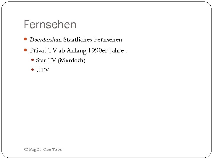 Fernsehen Doordarshan Staatliches Fernsehen Privat TV ab Anfang 1990 er Jahre : Star TV