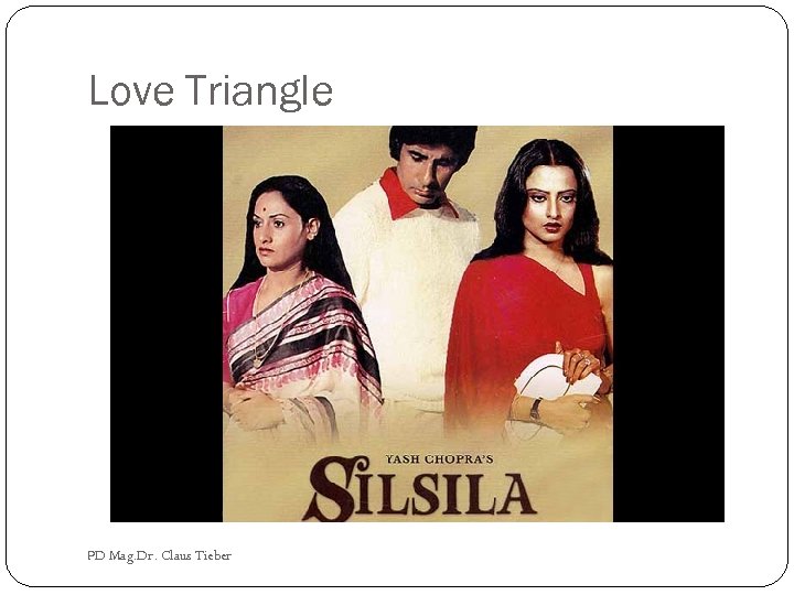 Love Triangle PD Mag. Dr. Claus Tieber 