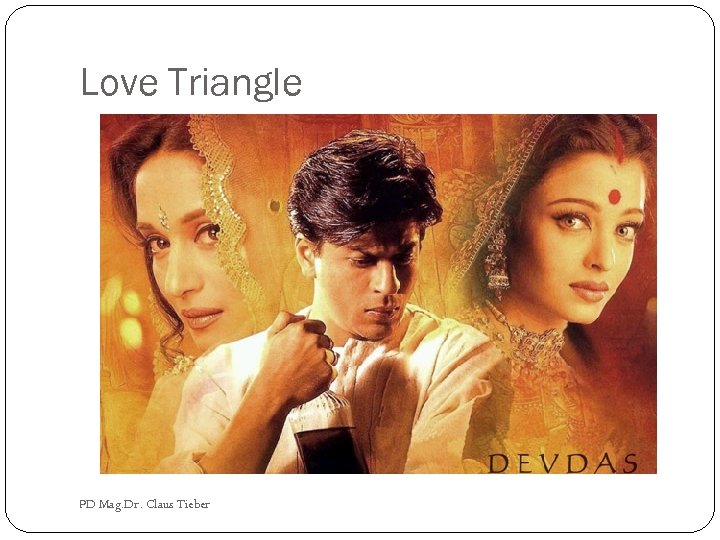 Love Triangle PD Mag. Dr. Claus Tieber 