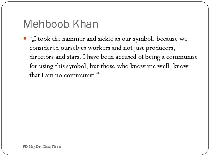 Mehboob Khan “„I took the hammer and sickle as our symbol, because we considered
