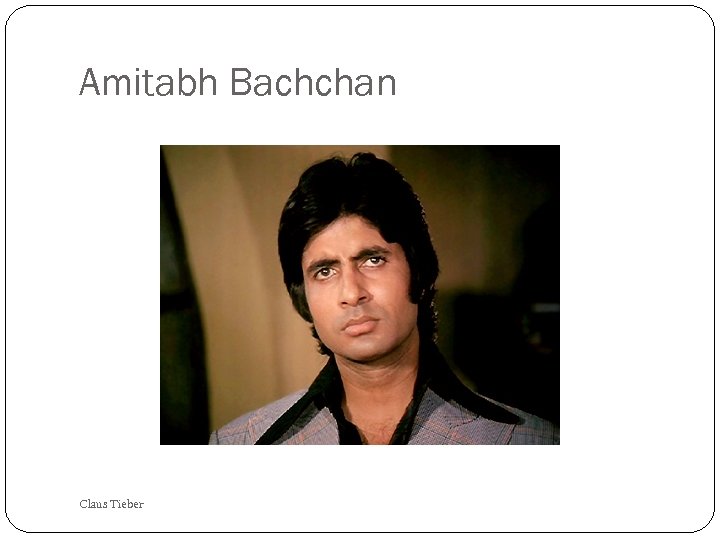 Amitabh Bachchan Claus Tieber 