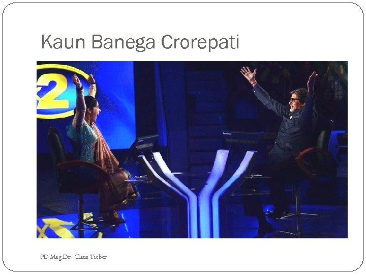 Kaun Banega Crorepati PD Mag. Dr. Claus Tieber 