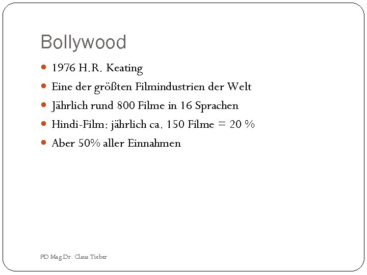 Bollywood 1976 H. R. Keating Eine der größten Filmindustrien der Welt Jährlich rund 800