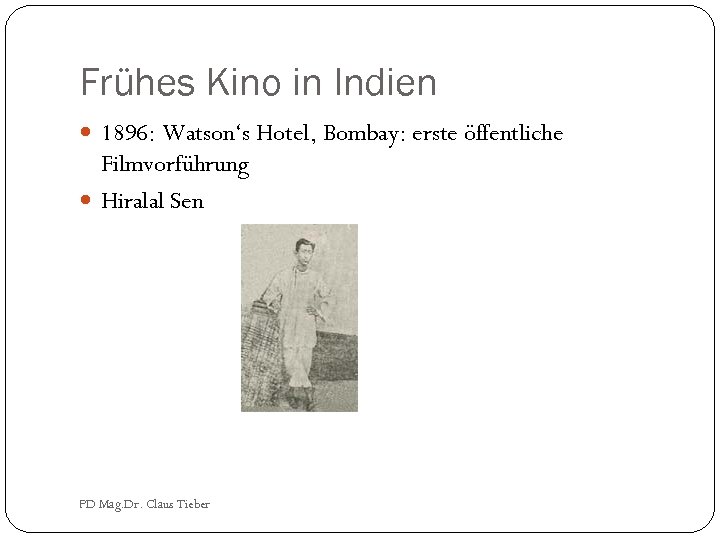 Frühes Kino in Indien 1896: Watson‘s Hotel, Bombay: erste öffentliche Filmvorführung Hiralal Sen PD