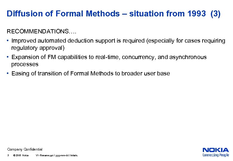 Diffusion of Formal Methods – situation from 1993 (3) RECOMMENDATIONS…. • Improved automated deduction