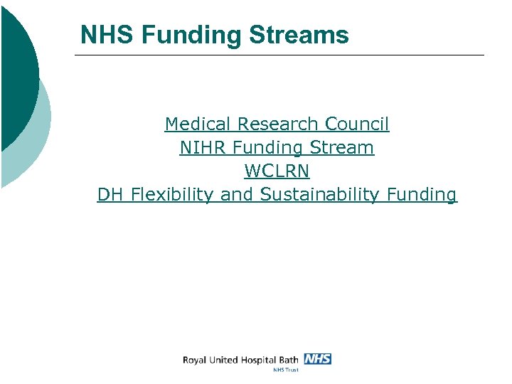 NHS Funding Streams Medical Research Council NIHR Funding Stream WCLRN DH Flexibility and Sustainability