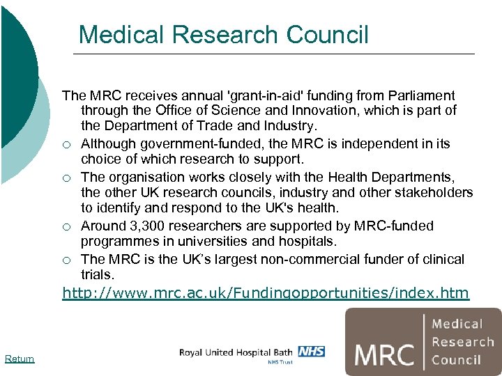 Medical Research Council The MRC receives annual 'grant-in-aid' funding from Parliament through the Office