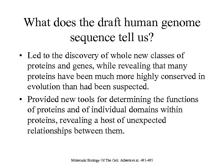 What does the draft human genome sequence tell us? • Led to the discovery