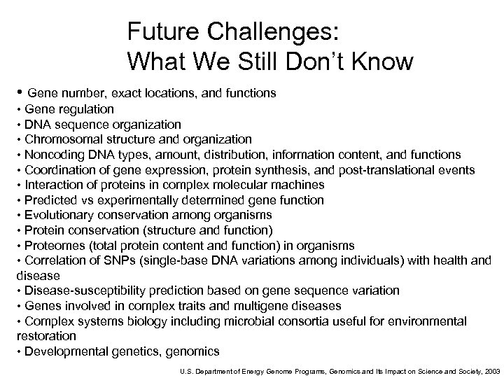 Future Challenges: What We Still Don’t Know • Gene number, exact locations, and functions