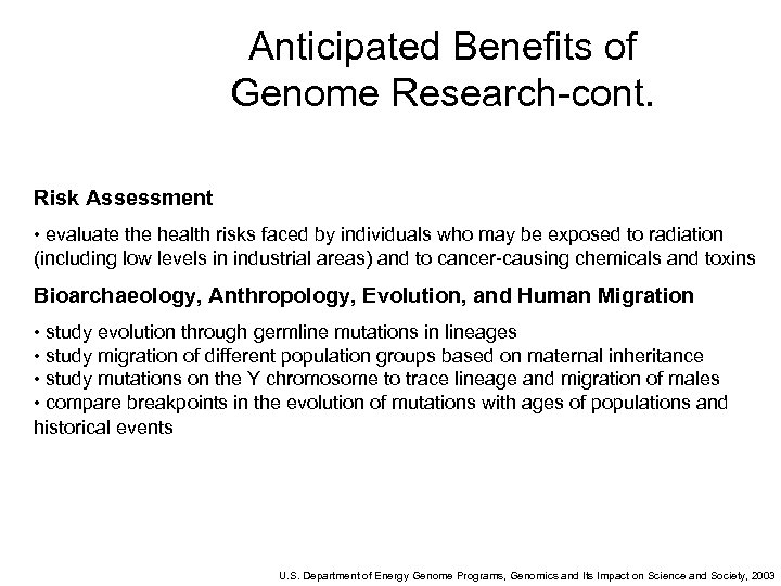 Anticipated Benefits of Genome Research-cont. Risk Assessment • evaluate the health risks faced by