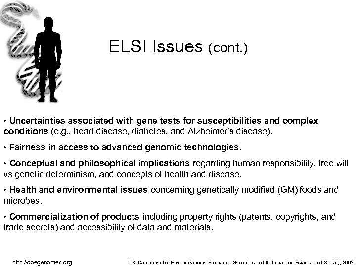 ELSI Issues (cont. ) • Uncertainties associated with gene tests for susceptibilities and complex