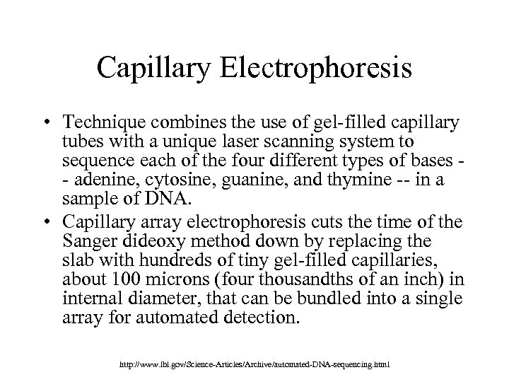 Capillary Electrophoresis • Technique combines the use of gel-filled capillary tubes with a unique