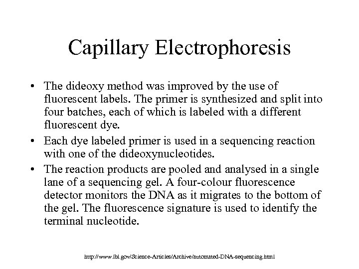 Capillary Electrophoresis • The dideoxy method was improved by the use of fluorescent labels.