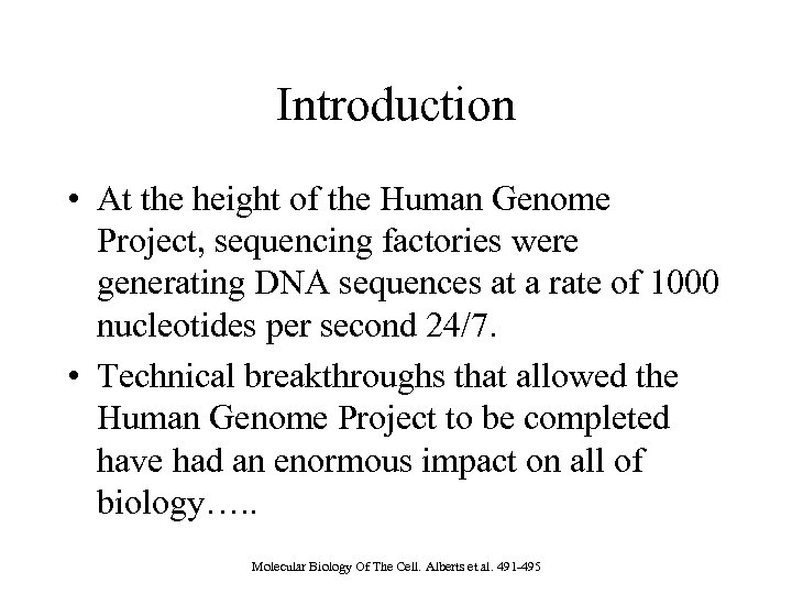 Introduction • At the height of the Human Genome Project, sequencing factories were generating