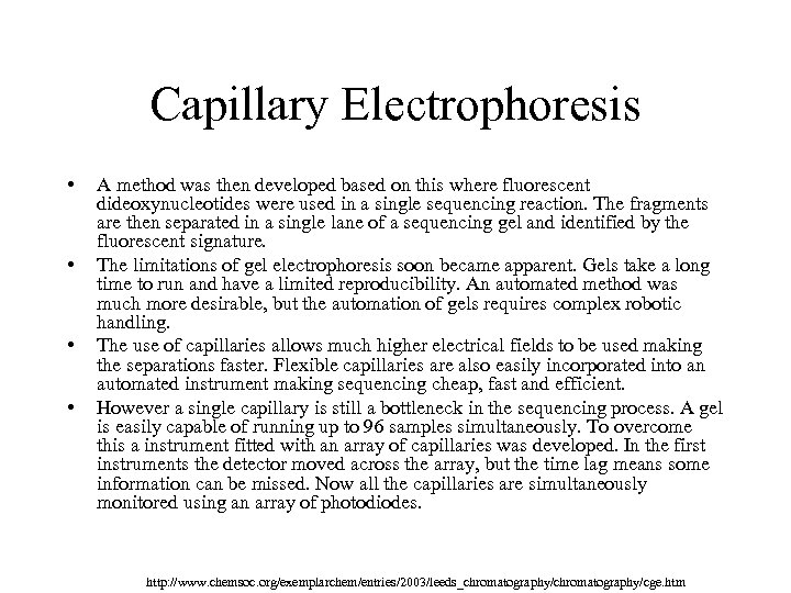 Capillary Electrophoresis • • A method was then developed based on this where fluorescent