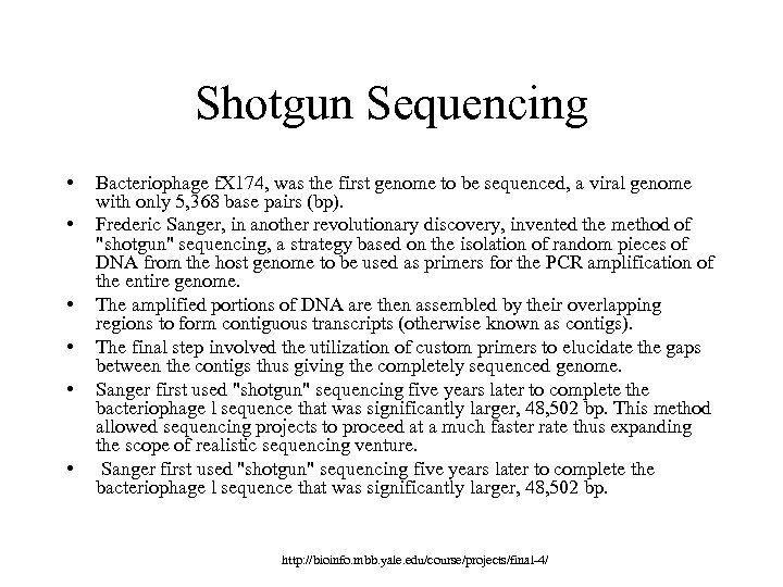 Shotgun Sequencing • • • Bacteriophage f. X 174, was the first genome to